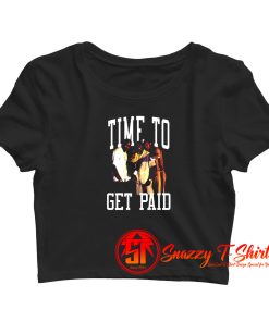 TIME TO GET PAID Crop Top Shirt