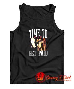 TIME TO GET PAID Tank Top