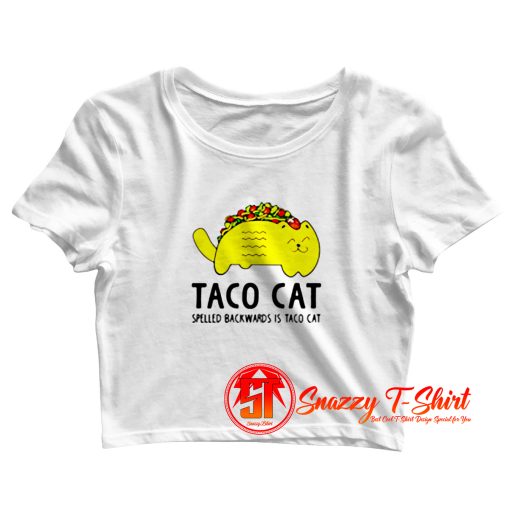 Taco Cat Spelled Backwards Is Toca Cat Crop Top Shirt