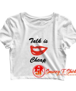 Talk Is Cheap Crop Top Shirt