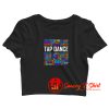 Tap Dance Words Crop Top Shirt