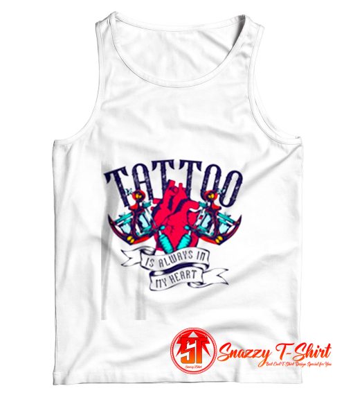 Tattoo Is Always In My Heart Tank Top