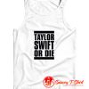 Taylor Swift Or Die Graphic Tank Top