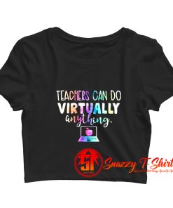 Teachers Can Do Virtually Anything Crop Top Shirt