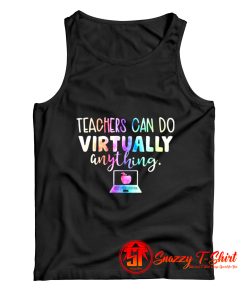 Teachers Can Do Virtually Anything Tank Top