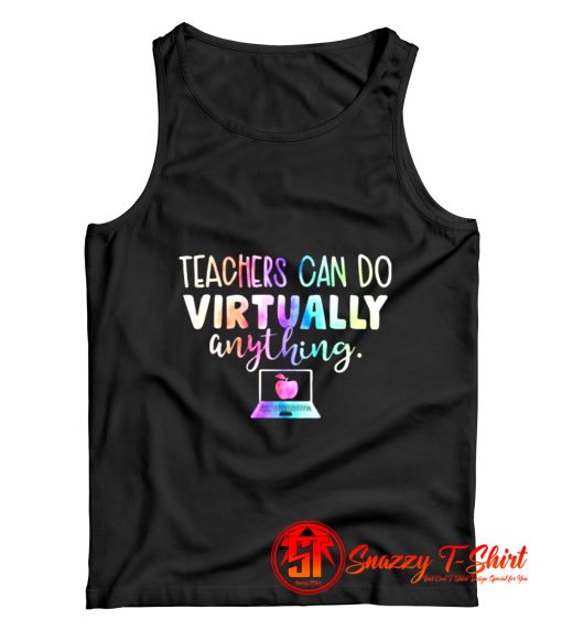 Teachers Can Do Virtually Anything Tank Top