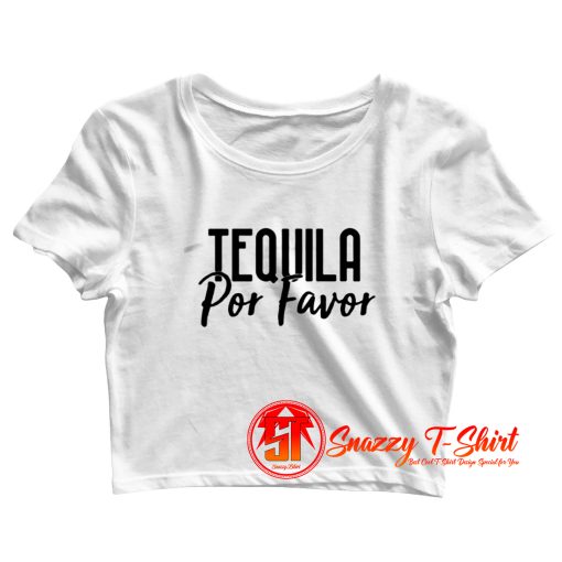 Tequila Por Favor Crop Top Shirt