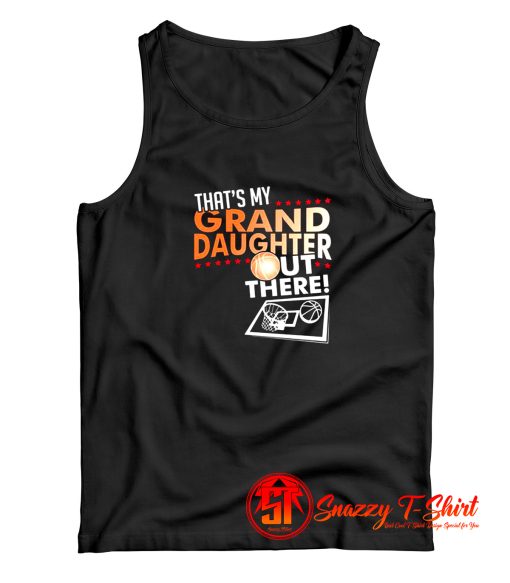 Thats My Granddaughter Out There Basketball Tank Top