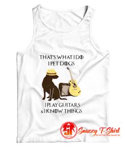 Thats what i do i pet dogs Tank Top