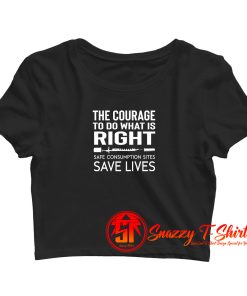 The Courage To Do What is Right For Drug Users Crop Top Shirt