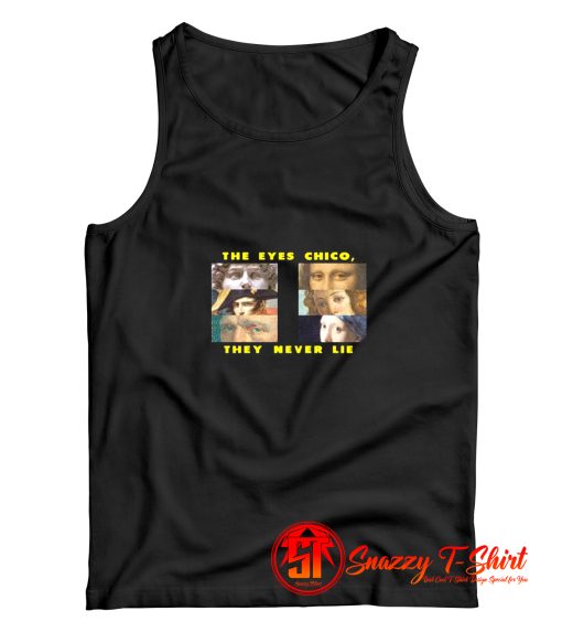 The Eyes Chico They Never Lie Tank Top