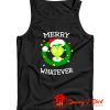 The Grinch Merry Whatever Merry Christmas Tank Top