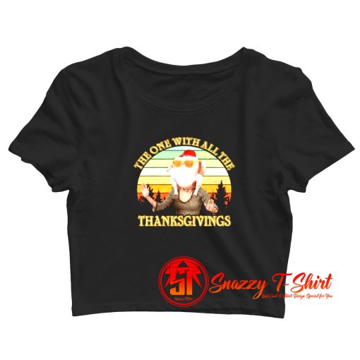 The One With All The Thanksgivings Crop Top Shirt