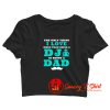 The Only Thing I Love More Than Being A DJ Is Being A Dad Crop Top Shirt