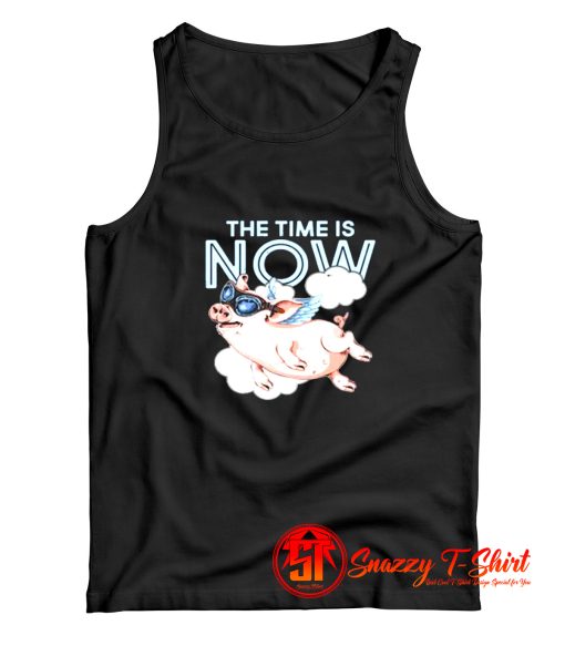 The Time Is Now Flying Pig Tank Top