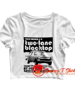 Their World Is A Two Lane Blacktop Crop Top Shirt