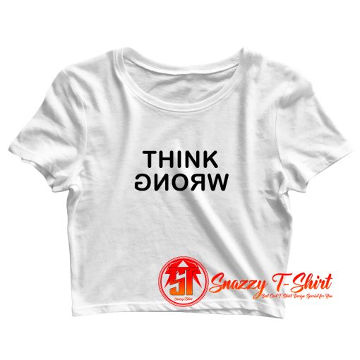 Think Wrong Crop Top Shirt