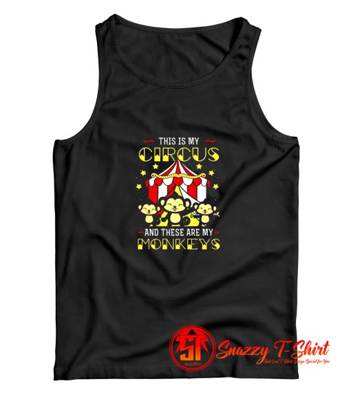 This Is My Circus And These Are My Monkey Tank Top