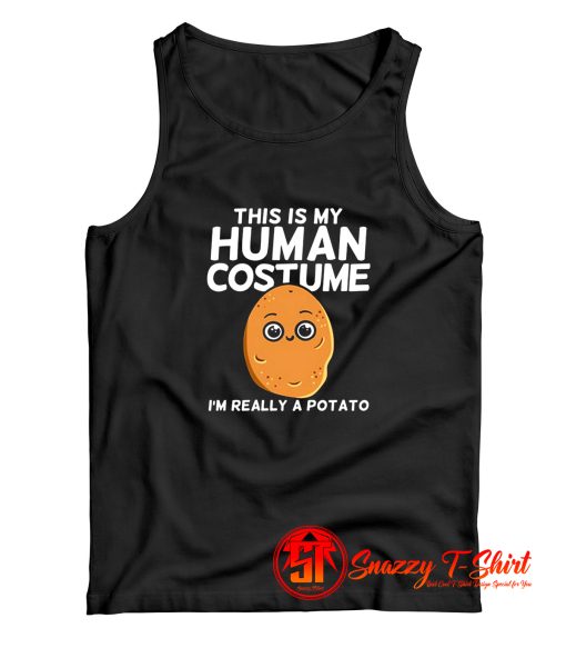 This Is My Human Costume Im Really A Potato Tank Top