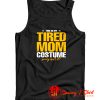 This Is My Tired Mom Halloween Costume Tank Top