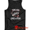 This Kid Loves To Fish Tank Top