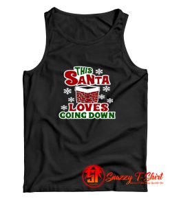 This Santa Loves Going Down Tank Top