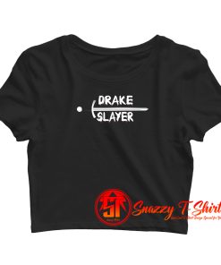 This is a design for a Drake Slayer. Crop Top Shirt