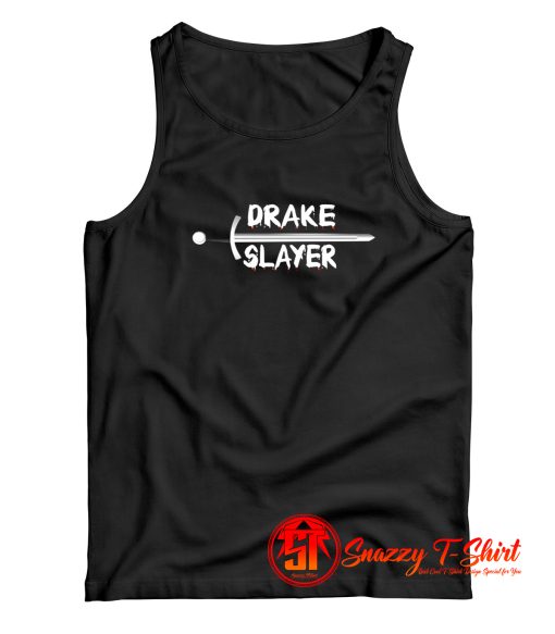 This is a design for a Drake Slayer. Tank Top