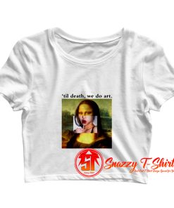 Til Death We Do Art Mona Lisa Crop Top Shirt