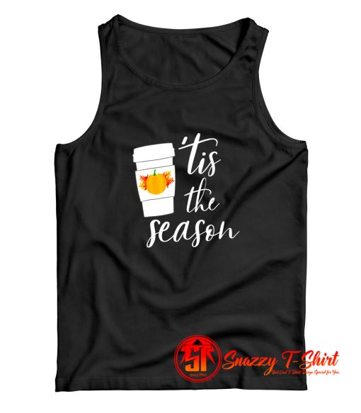 Tis The Season Pumpkin Spice Coffee Tank Top