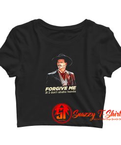 Tombstone Forgive Me If I Dont Shake Hands Saying Crop Top Shirt