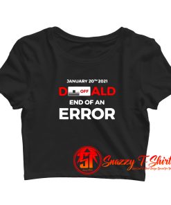 Turn Off Donald End Of Error Inauguration Crop Top Shirt