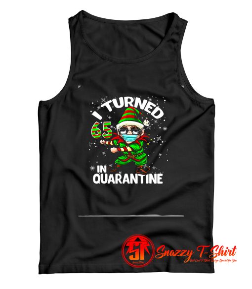 Turned 65 In Quarantine Flossing Elf 65th Tank Top