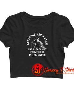 Tyson Everyone Has A Plan To Get Punched Crop Top Shirt