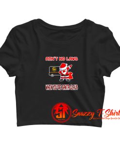 UPS Aint No Laws When Youre Santa Claus Crop Top Shirt