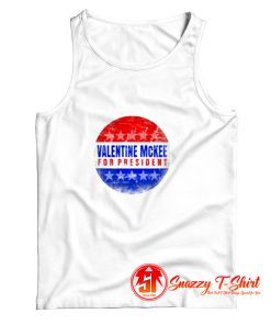 Valentine Mckee For President Parody Tank Top