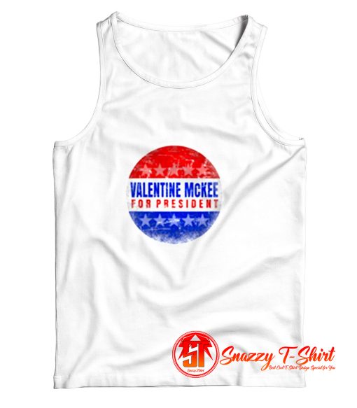 Valentine Mckee For President Parody Tank Top