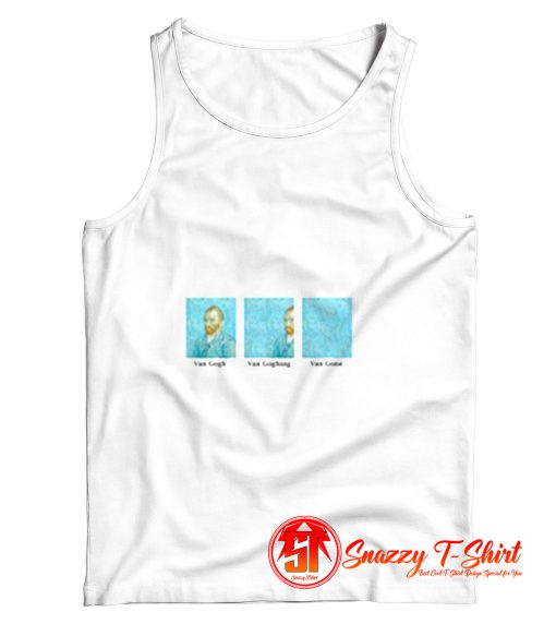 Van Gogh Van Goghing Van Gone Tank Top