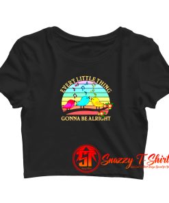 Vintage Every Little Thing Is Gonna Be Alright Birds Crop Top Shirt