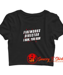 Vintage Fireworks Director I Run You Run Crop Top Shirt