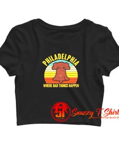 Vintage Philadelphia Where Bad Things Happen Crop Top Shirt