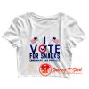 Vote For Snacks Crop Top Shirt