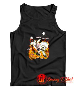 Walk Through Fire For You Tank Top