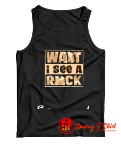 Want I See A Rock Tank Top