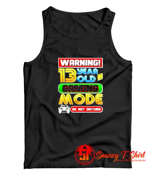 Warning 13 Year Old In Gaming Mode Birthday Tank Top