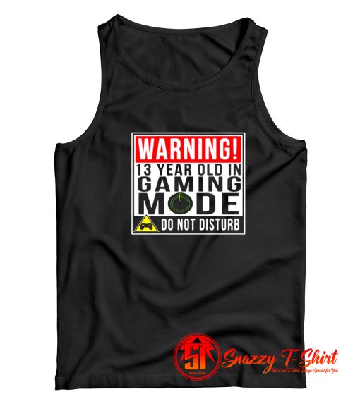 Warning 13 Year Old in Gaming Mode Teenager Tank Top