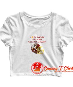 Washington Redskins Helmet Design Love To Watch With Mommy Crop Top Shirt