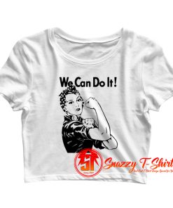 We can do it Rosie the Riveter Crop Top Shirt