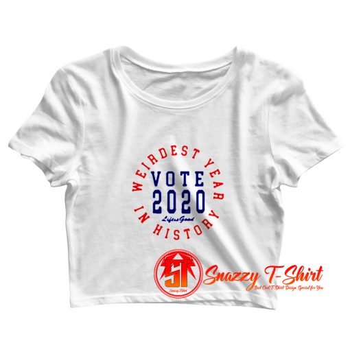 Weirdest Year In History Vote 2020 Crop Top Shirt