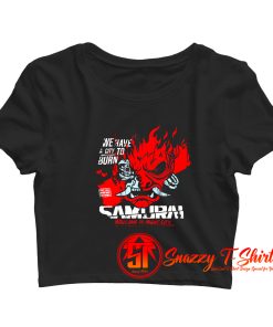 Welcome To Night City Samurai We Have A City To Burn Crop Top Shirt